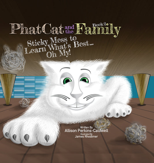 Hard Cover Book 2 Phat Cat and the Family Sticky Mess to Learn What's Best... Oh My!