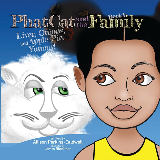 Hard Cover Book 1 Phat Cat and the Family Liver, Onions, and Apple Pie, Yummy!